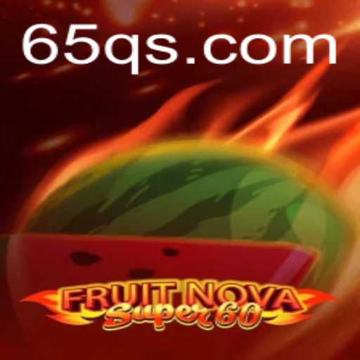 Discover the Thrilling World of FruitNovaSuper60 and the Enigmatic 65q Challenge